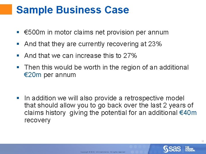 Sample Business Case § € 500 m in motor claims net provision per annum