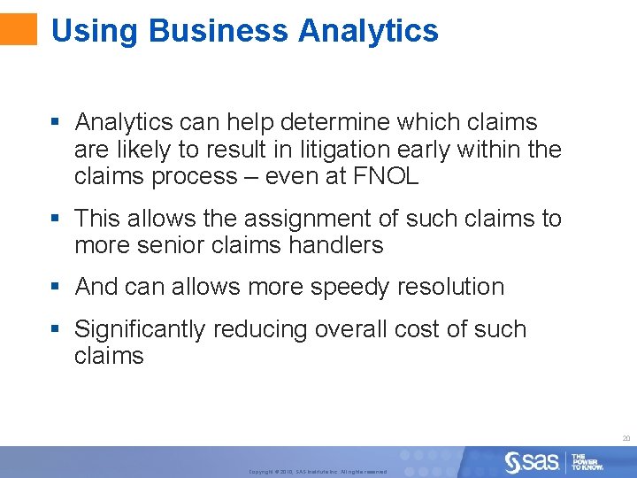 Using Business Analytics § Analytics can help determine which claims are likely to result