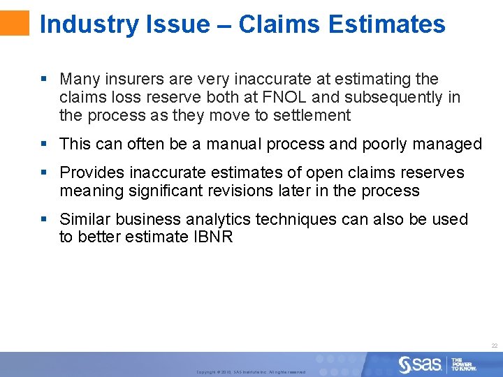 Industry Issue – Claims Estimates § Many insurers are very inaccurate at estimating the