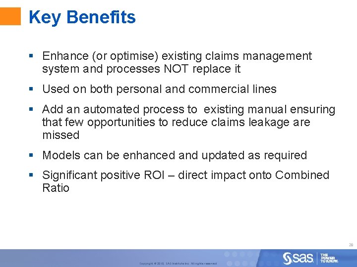 Key Benefits § Enhance (or optimise) existing claims management system and processes NOT replace