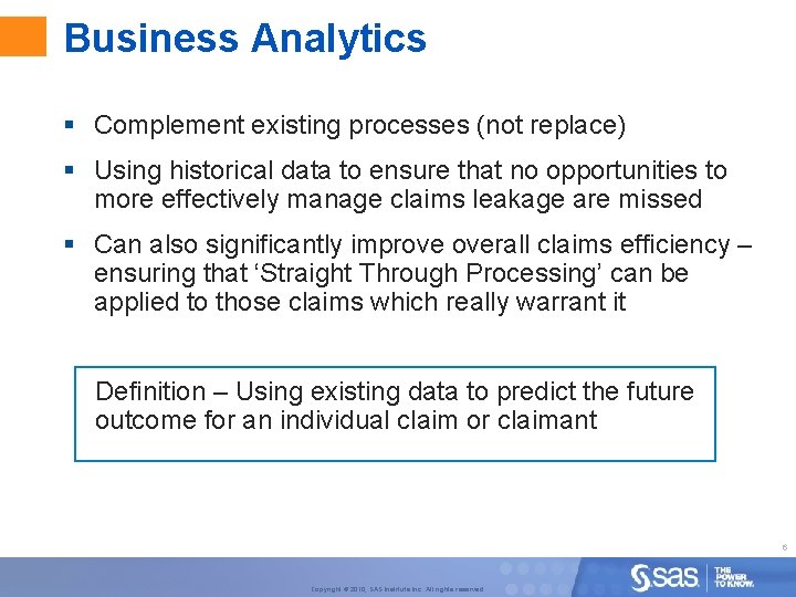 Business Analytics § Complement existing processes (not replace) § Using historical data to ensure