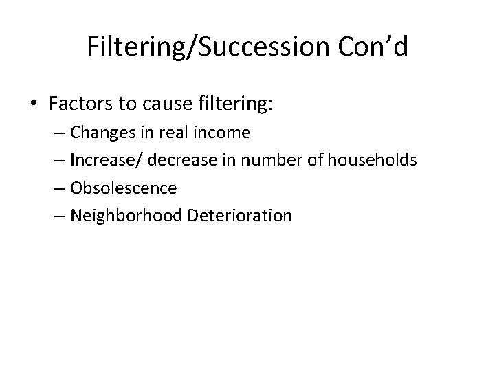 Filtering/Succession Con’d • Factors to cause filtering: – Changes in real income – Increase/