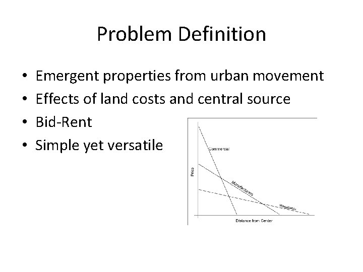 Problem Definition • • Emergent properties from urban movement Effects of land costs and