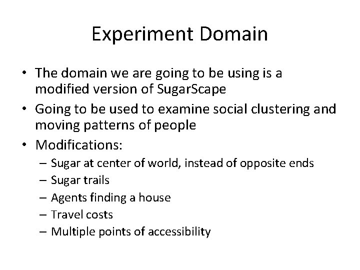 Experiment Domain • The domain we are going to be using is a modified