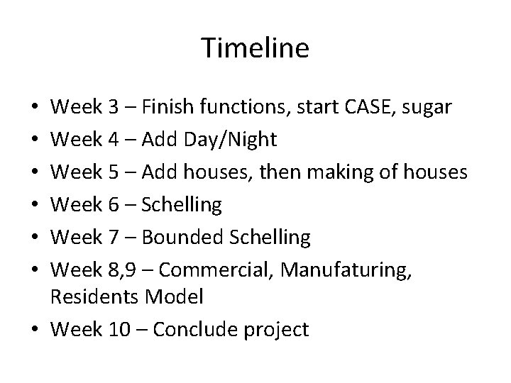 Timeline Week 3 – Finish functions, start CASE, sugar Week 4 – Add Day/Night