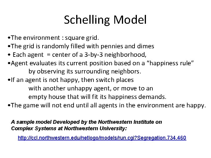 Schelling Model • The environment : square grid. • The grid is randomly filled