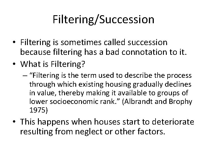 Filtering/Succession • Filtering is sometimes called succession because filtering has a bad connotation to