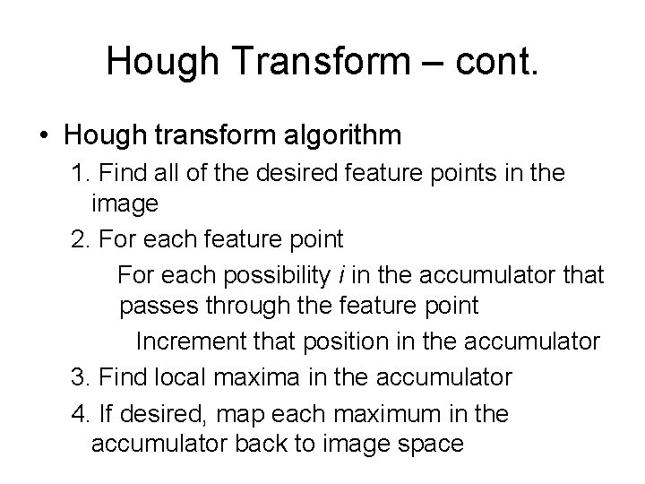 Hough Transform – cont. • Hough transform algorithm 1. Find all of the desired