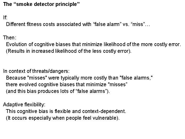 The “smoke detector principle” If: Different fitness costs associated with “false alarm” vs. “miss”…