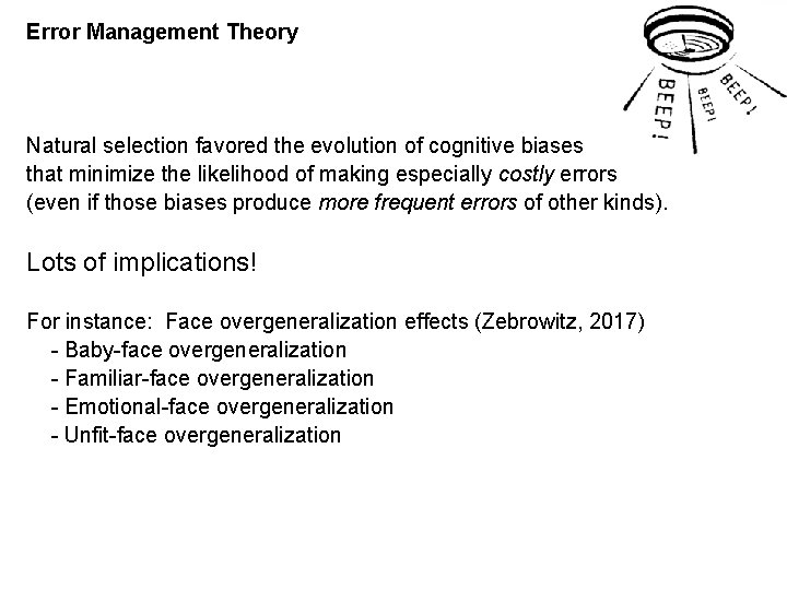 Error Management Theory Natural selection favored the evolution of cognitive biases that minimize the