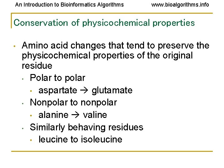 An Introduction to Bioinformatics Algorithms www. bioalgorithms. info Conservation of physicochemical properties • Amino An Introduction to Bioinformatics Algorithms www. bioalgorithms. info Conservation of physicochemical properties • Amino