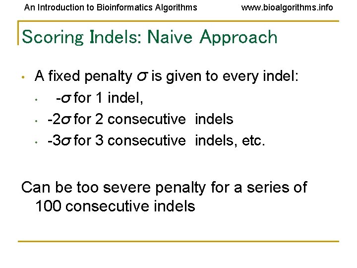 An Introduction to Bioinformatics Algorithms www. bioalgorithms. info Scoring Indels: Naive Approach • A An Introduction to Bioinformatics Algorithms www. bioalgorithms. info Scoring Indels: Naive Approach • A