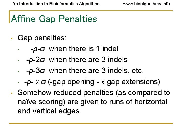 An Introduction to Bioinformatics Algorithms www. bioalgorithms. info Affine Gap Penalties • • Gap An Introduction to Bioinformatics Algorithms www. bioalgorithms. info Affine Gap Penalties • • Gap