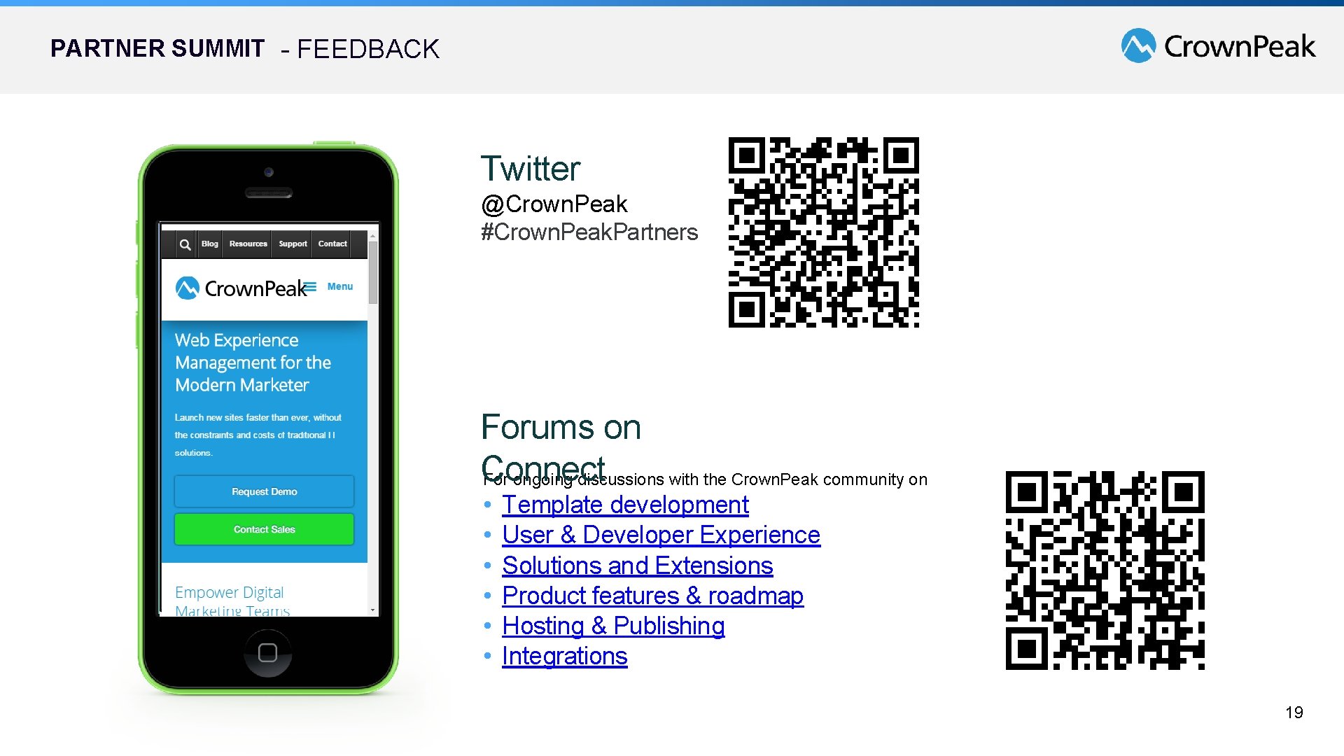 PARTNER SUMMIT - FEEDBACK Twitter @Crown. Peak #Crown. Peak. Partners Forums on Connect For