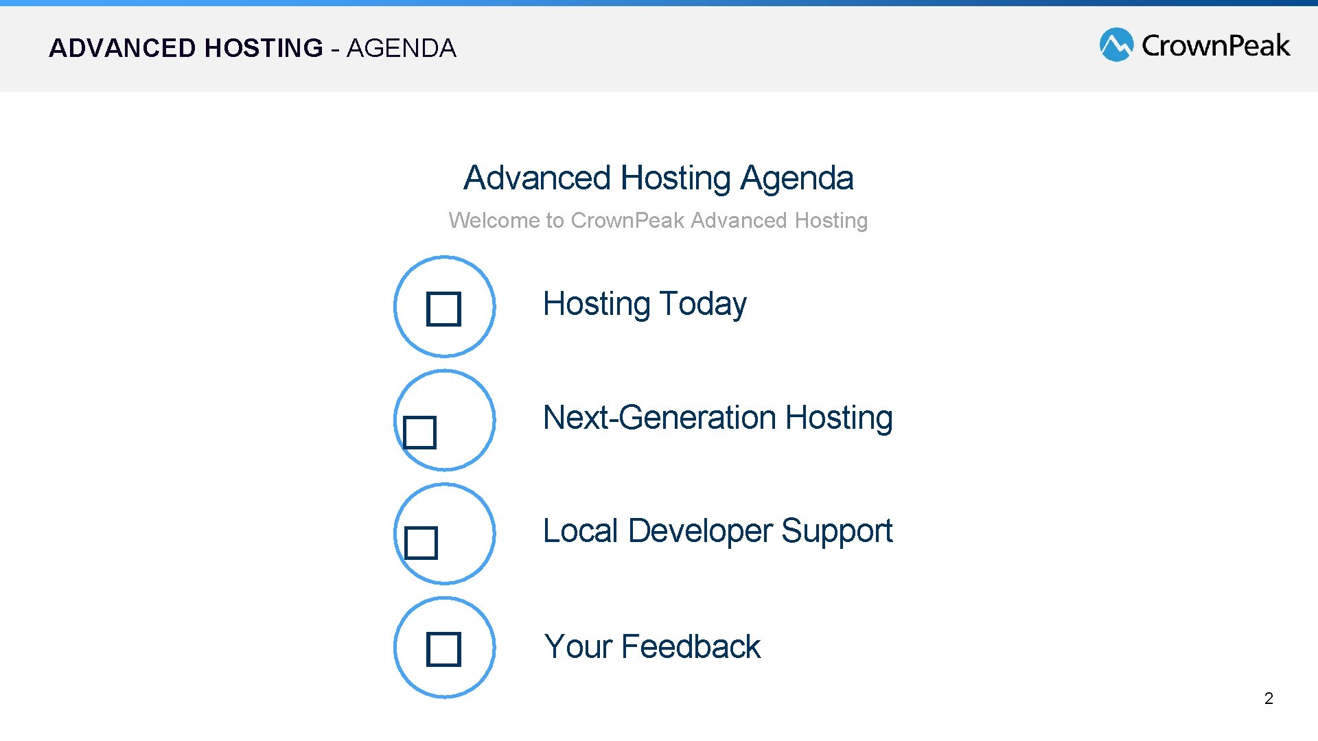ADVANCED HOSTING - AGENDA Advanced Hosting Agenda Welcome to Crown. Peak Advanced Hosting �