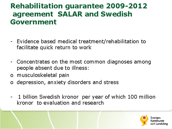 Rehabilitation guarantee 2009 -2012 agreement SALAR and Swedish Government - Evidence based medical treatment/rehabilitation