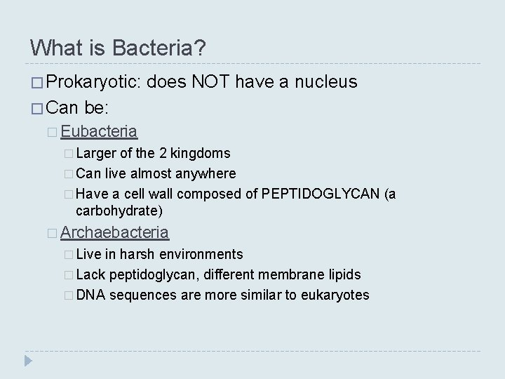 What is Bacteria? � Prokaryotic: � Can does NOT have a nucleus be: � What is Bacteria? � Prokaryotic: � Can does NOT have a nucleus be: �