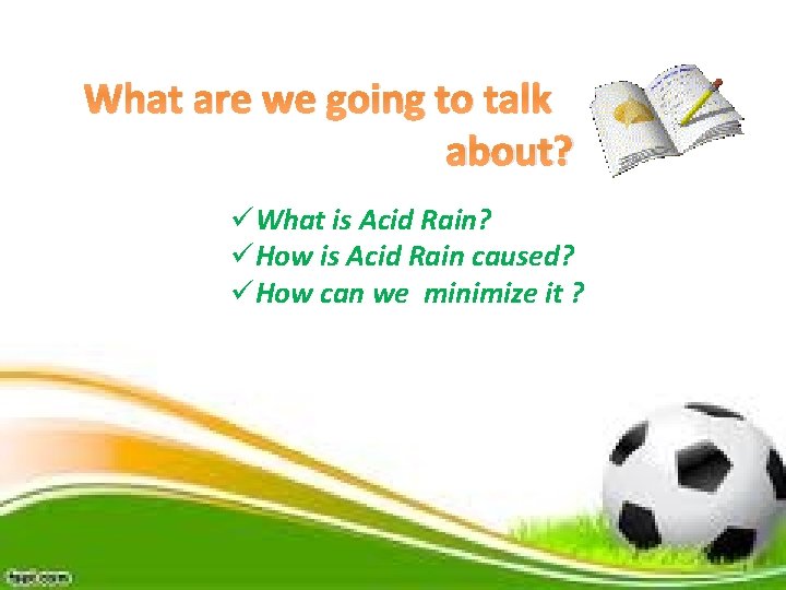 What are we going to talk about? üWhat is Acid Rain? üHow is Acid