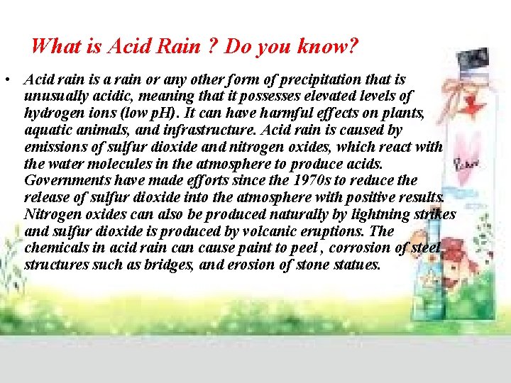 What is Acid Rain ? Do you know? • Acid rain is a rain