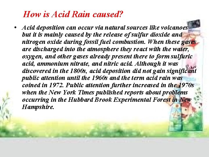 How is Acid Rain caused? • Acid deposition can occur via natural sources like