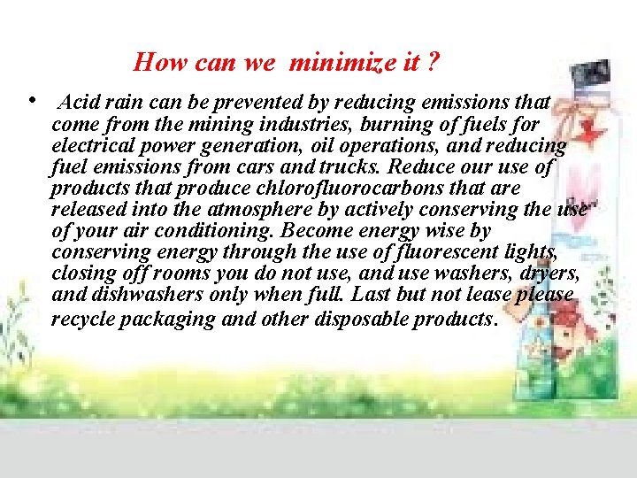How can we minimize it ? • Acid rain can be prevented by reducing
