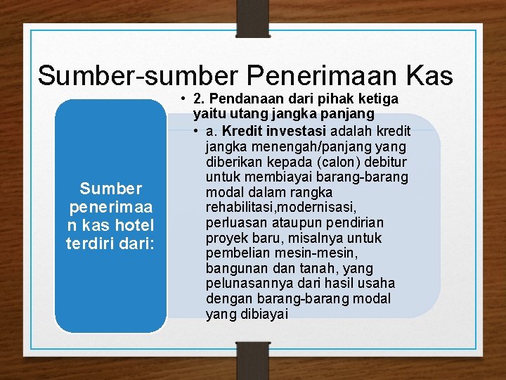 Sumber-sumber Penerimaan Kas Sumber penerimaa n kas hotel terdiri dari: • 2. Pendanaan dari