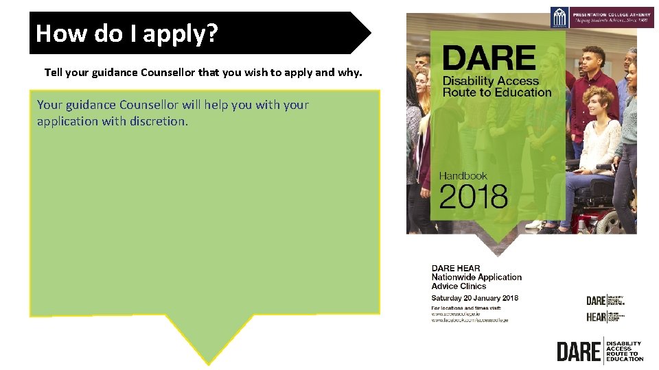 How do I apply? Tell your guidance Counsellor that you wish to apply and