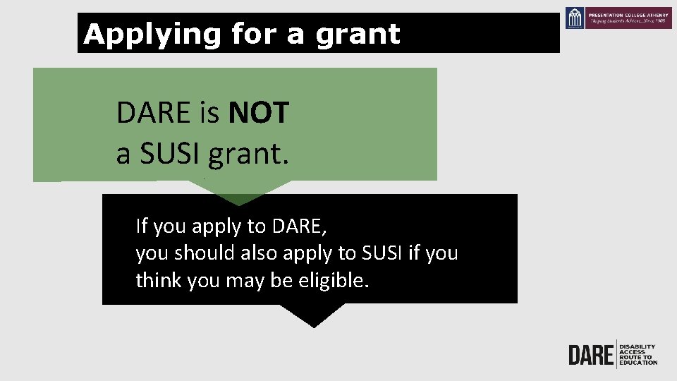 Applying for a grant DARE is NOT a SUSI grant. . If you apply