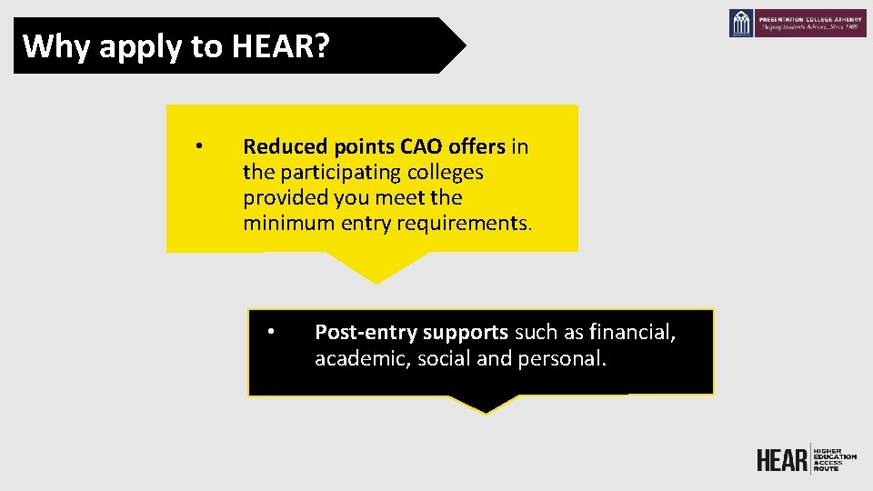 Why apply to HEAR? • Reduced points CAO offers in the participating colleges provided