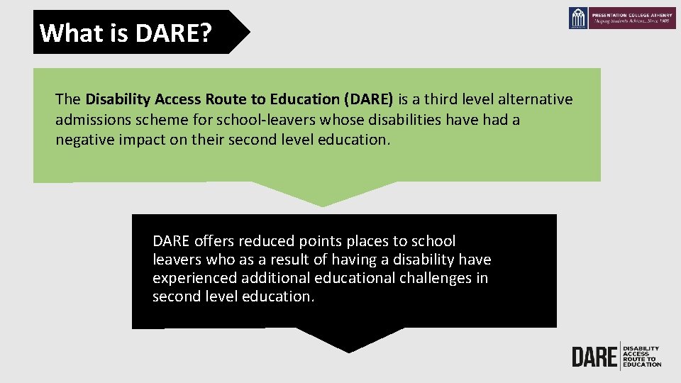 What is DARE? The Disability Access Route to Education (DARE) is a third level