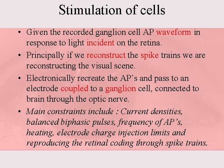 Stimulation of cells • Given the recorded ganglion cell AP waveform in response to