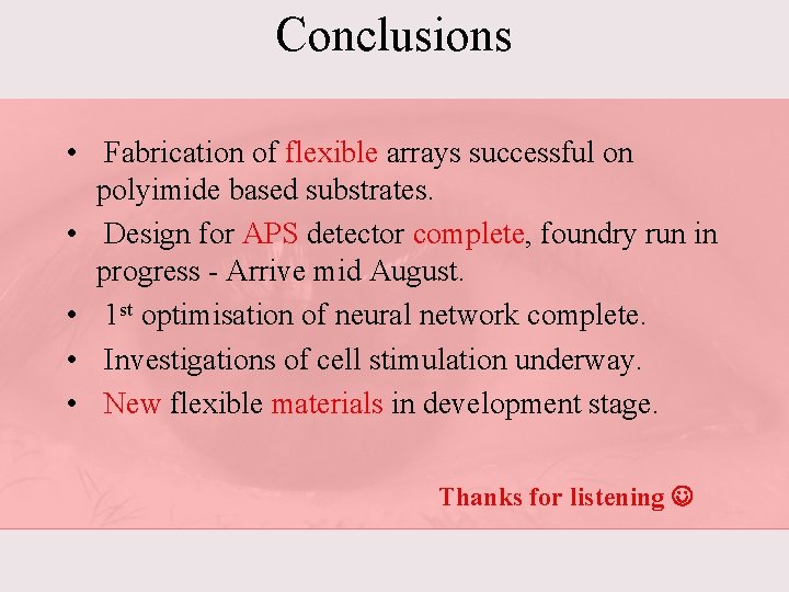 Conclusions • Fabrication of flexible arrays successful on polyimide based substrates. • Design for