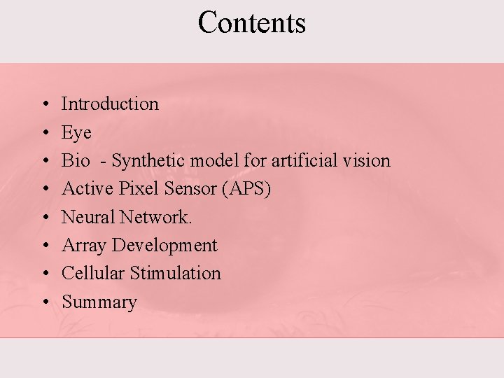 Contents • • Introduction Eye Bio - Synthetic model for artificial vision Active Pixel