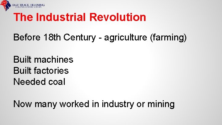 The Industrial Revolution Before 18 th Century - agriculture (farming) Built machines Built factories