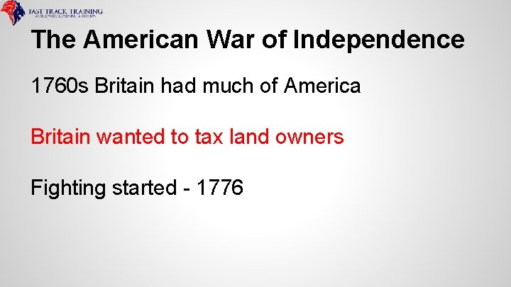 The American War of Independence 1760 s Britain had much of America Britain wanted