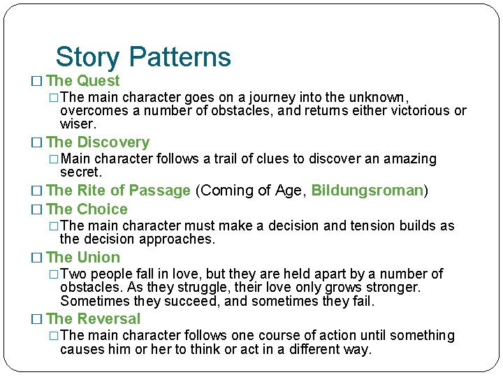 Story Patterns � The Quest �The main character goes on a journey into the