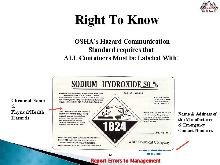 Right To Know OSHA’s Hazard Communication Standard requires that ALL Containers Must be Labeled
