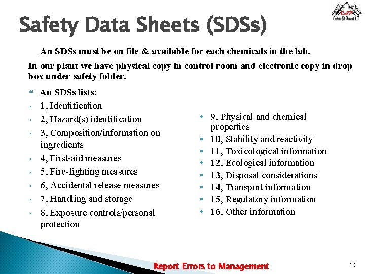 Safety Data Sheets (SDSs) An SDSs must be on file & available for each
