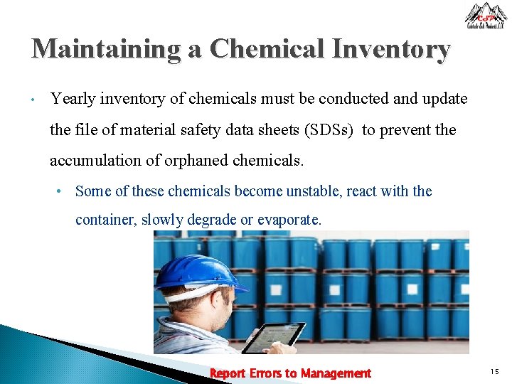 Maintaining a Chemical Inventory • Yearly inventory of chemicals must be conducted and update