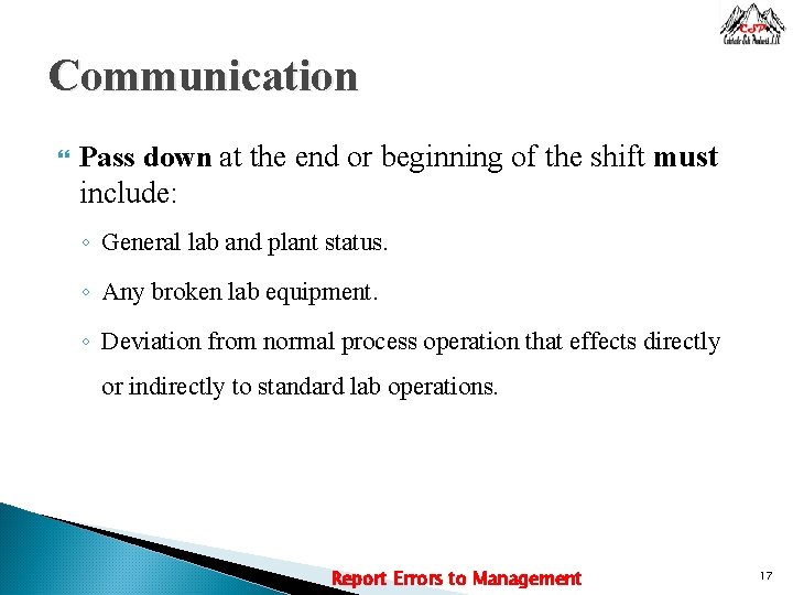 Communication Pass down at the end or beginning of the shift must include: ◦