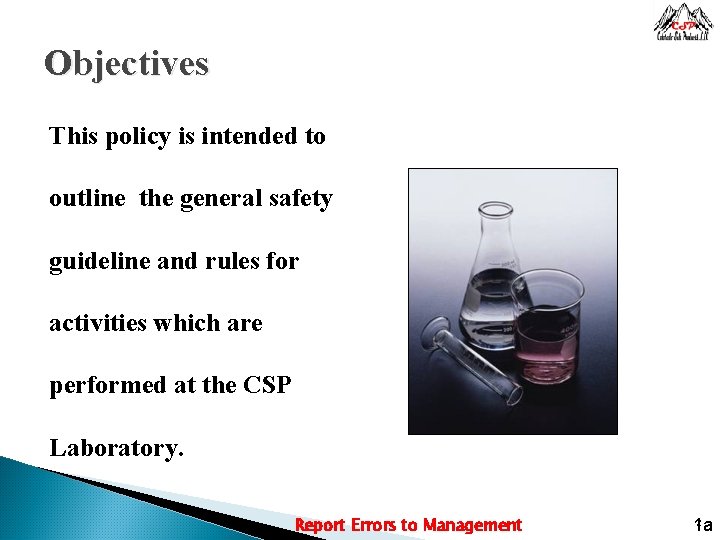 Objectives This policy is intended to outline the general safety guideline and rules for