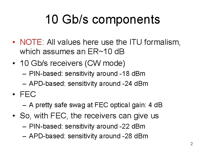 10 Gb/s components • NOTE: All values here use the ITU formalism, which assumes