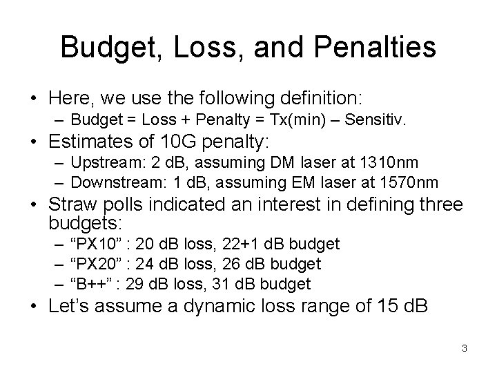 Budget, Loss, and Penalties • Here, we use the following definition: – Budget =