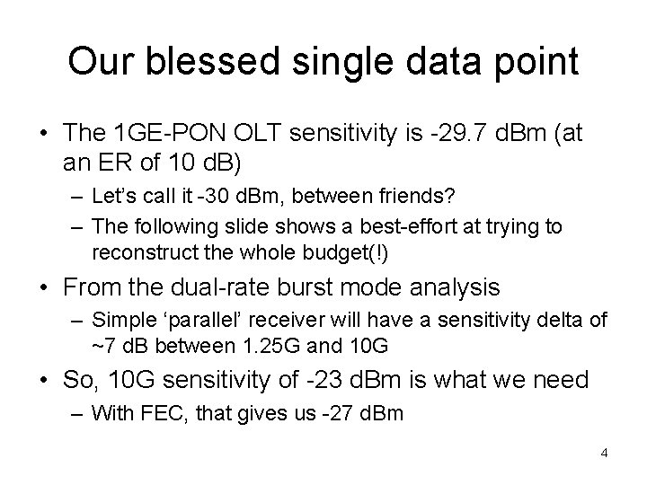 Our blessed single data point • The 1 GE-PON OLT sensitivity is -29. 7