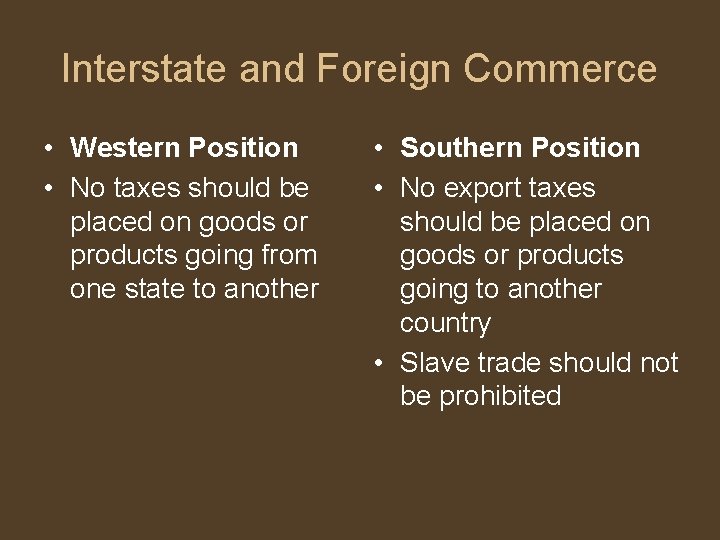 Interstate and Foreign Commerce • Western Position • No taxes should be placed on