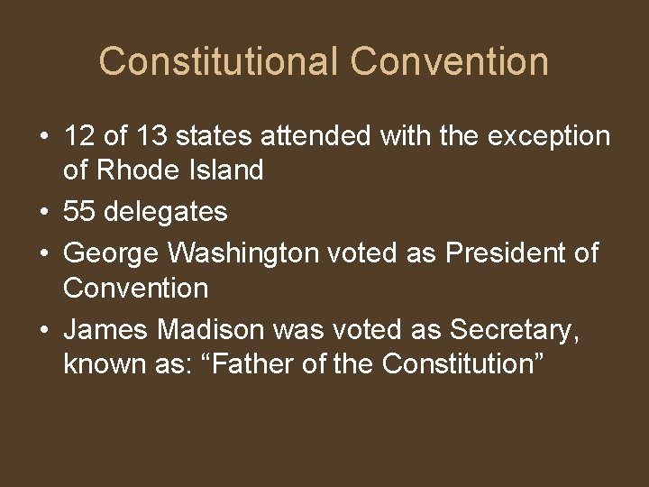 Constitutional Convention • 12 of 13 states attended with the exception of Rhode Island