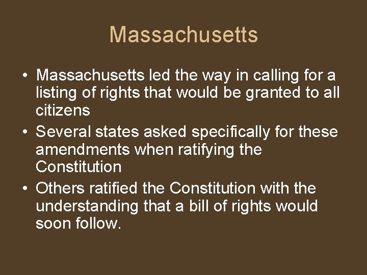 Massachusetts • Massachusetts led the way in calling for a listing of rights that