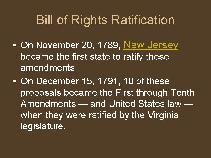 Bill of Rights Ratification • On November 20, 1789, New Jersey became the first