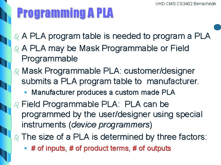 Programming A PLA UHD: CMS: CS 3402: Berrached. A b. A PLA program table Programming A PLA UHD: CMS: CS 3402: Berrached. A b. A PLA program table