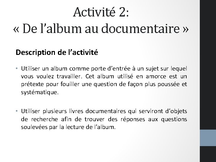 Activité 2: « De l’album au documentaire » Description de l’activité • Utiliser un